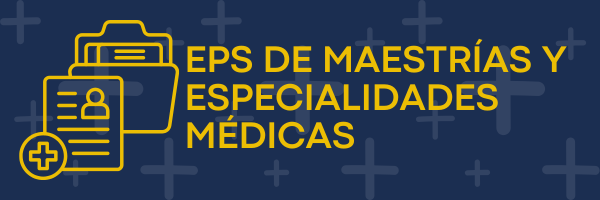EPS DE MAESTRÍAS Y ESPECIALIZADES MÉDICAS